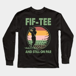 Turning 50 And Still On Par 50th Birthday Golf Funny Gift for Men Father day Long Sleeve T-Shirt